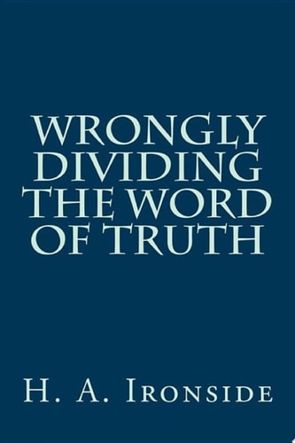 Wrongly Dividing The Word of Truth