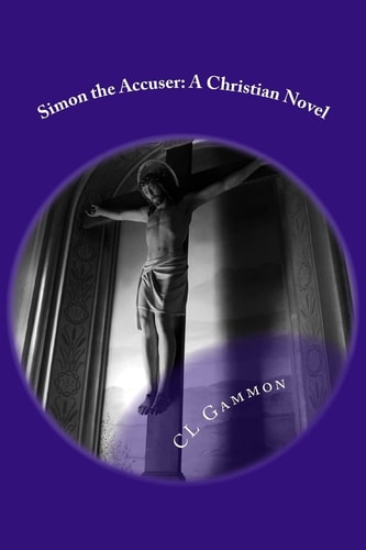 Simon the Accuser A Christian Novel