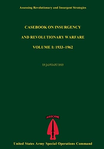 Assessing Revolutionary And Insurgent Strategies Casebook on Insurgency and Revolutionary Warvfare VOLUME I 1933?1962