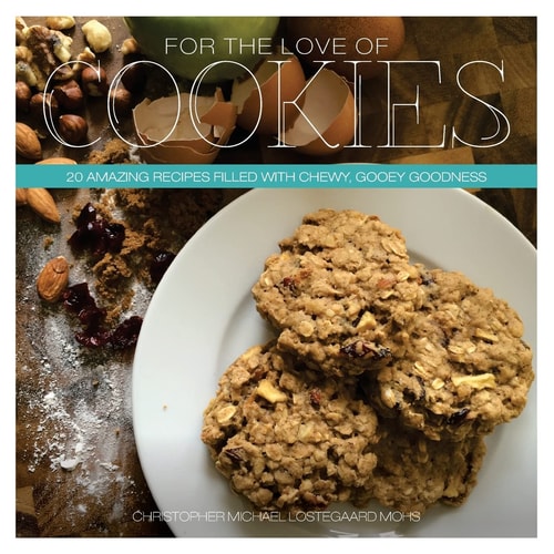 For The Love Of Cookies 20 Amazing Recipes Filled with Chewy, Gooey Goodness