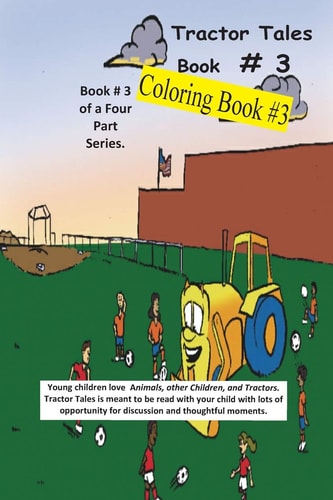 Tractor Tales Coloring Book # 3 A Childs First Coloring Book