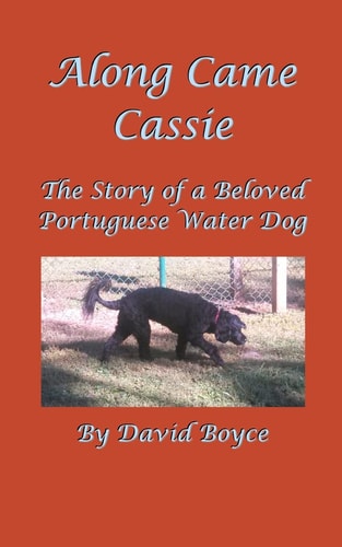 Along Came Cassie The Story of a Beloved Portuguese Water Dog