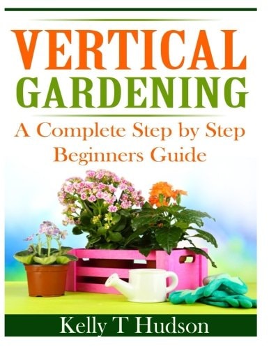 Vertical Gardening A Complete Step by Step Guide for Beginners