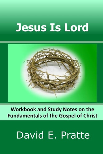 Jesus Is Lord Workbook and Study Notes on the Fundamentals of the Gospel of Christ
