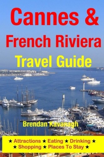 Cannes and the French Riviera Travel Guide - Attractions, Eating, Drinking, Shopping and Places to Stay