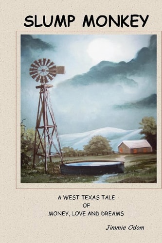 Slump Monkey A West Texas Tale of Money, Love, and Dreams
