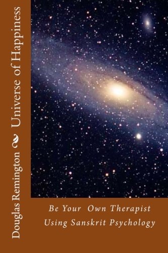 Universe of Happiness Be Your Therapist Using Sanskrit Psychology
