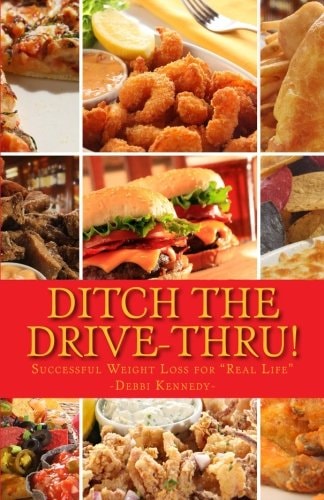 "Ditch the Drive-Thru!" Successful Weight Loss for Real Life