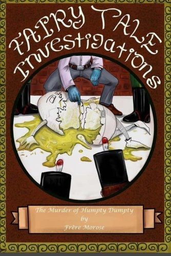 The Fairy Tale Invesitgations The Murder of Humpty Dumpty