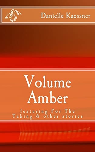 Volume Amber Featuring for the Taking and Other Stories