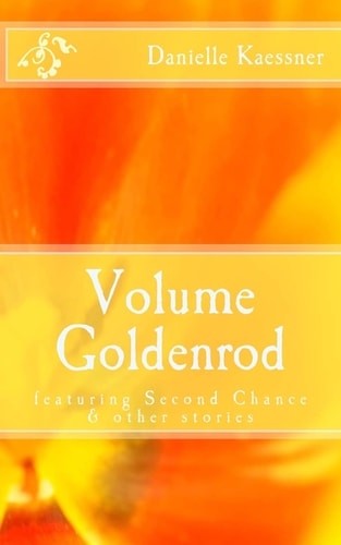 Volume Goldenrod Featuring Second Chance and Other Stories