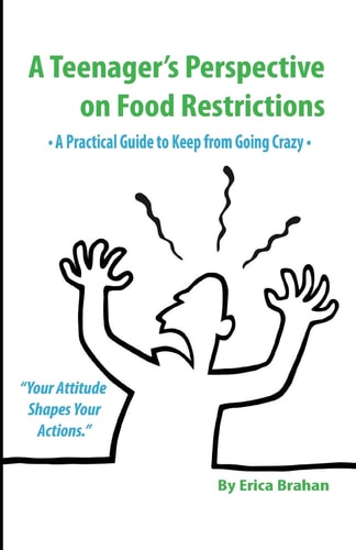 A Teenager's Perspective on Food Restrictions A Practical Guide to Keep from Going Crazy