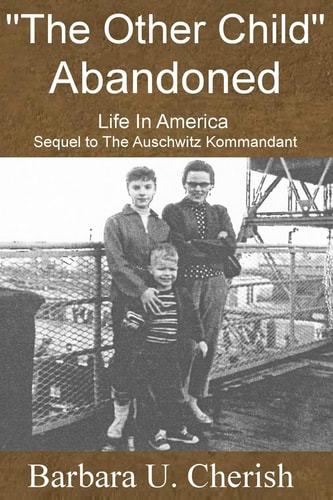 "The Other Child" - Abandoned Life in America. Sequel to The Auschwitz Kommandant.