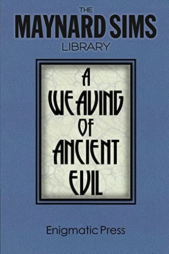 A Weaving of Ancient Evil The Maynard Sim Library. Vol. 4