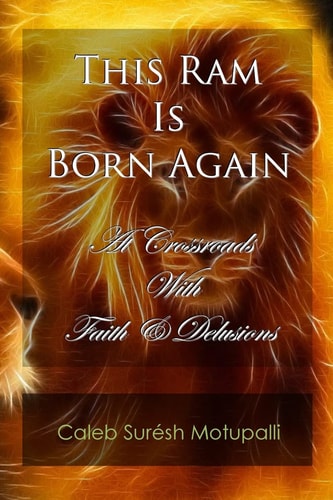This Ram is Born Again At Crossroads with Faith & Delusions