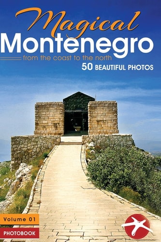 Magical Montenegro From the Coast to the North