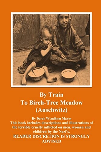 By Train to Birch-Tree Meadow (Auschwitz).