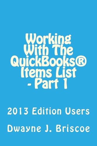 Working With Your QuickBooks(R) Items List - Part 1 2013 Edition Users