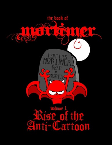 Mortimer Rise of the Anti-Cartoon