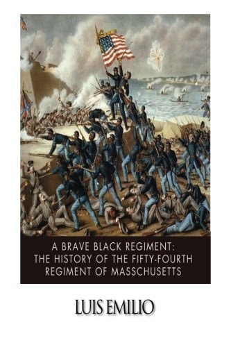 A Brave Black Regiment The History of the Fifty-Fourth Regiment of Massachusett