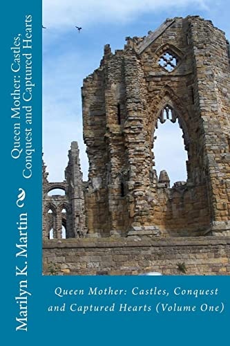 Queen Mother: Castles, Conquest and Captured Hearts Volume I
