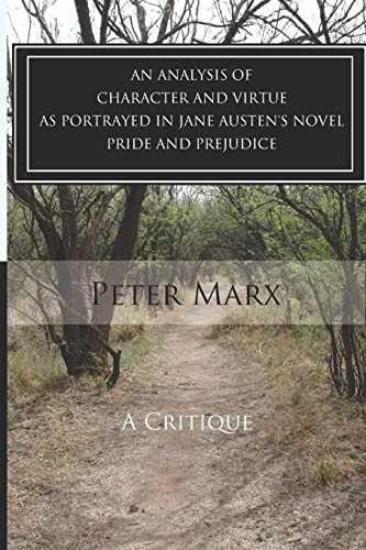 A Critical Examination of Character and Virtue as Portrayed in Jane Austen's Pride and Prejudice An Essay