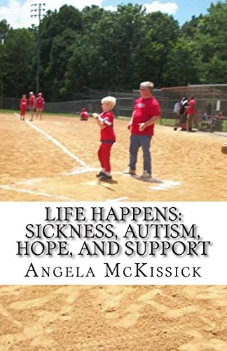 Life Happens Sickness, Autism, Hope, and Support