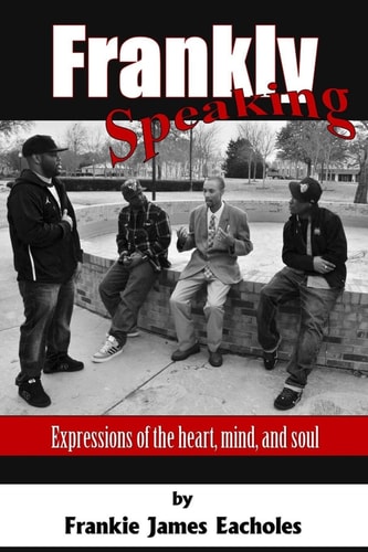 Frankly Speaking Expressions of the Heart, Mind, and Soul