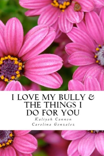 I Love My Bully and the Things I Do for You