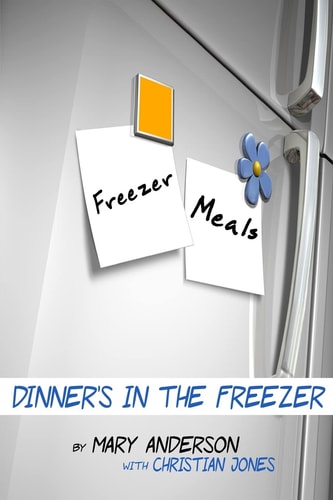 Freezer Meals Dinner's In the Freezer