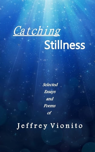 Catching Stillness Selected Essays and Poems