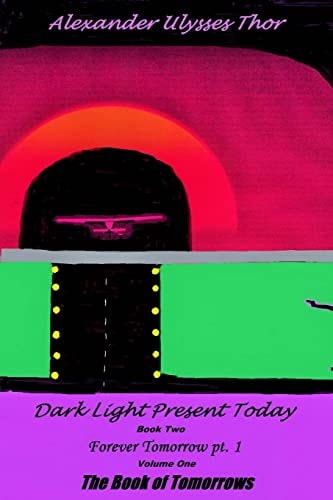 Dark Light Present Today Book Two: Forever Tomorrow