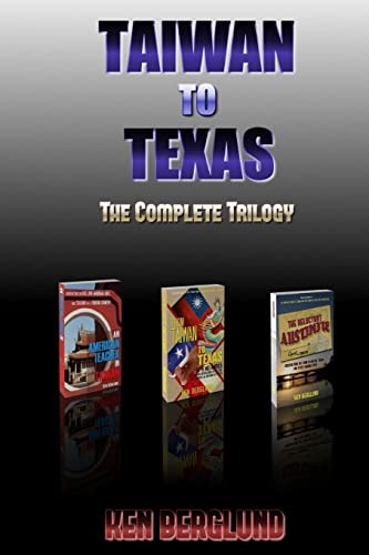 Taiwan to Texas The Complete Trilogy