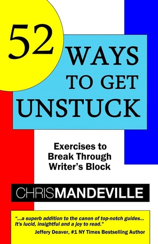 52 Ways to Get Unstuck Exercises to Break Through Writer's Block
