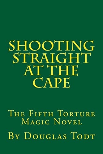 Shooting Straight at the Cape The Fifth Torture Magic Novel