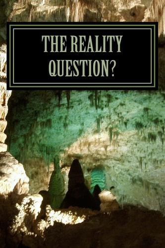 The Reality Question? Doubt-Certainty-Truth