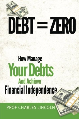 Debt = Zero How To Manage Your Debts And Achieve Financial Independence