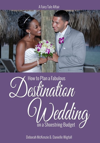 A Fairy Tale Affair - How to Plan a Fabulous Destination Wedding on a Shoestring Budget