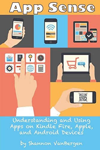 App Sense Understanding and Using Apps on Kindle Fire, Apple and Android Devices