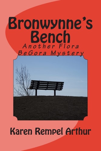 Bronwynne's Bench Another Flora BeGora Mystery
