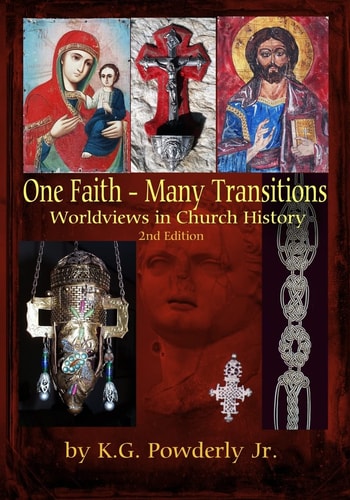 One Faith--Many Transitions Worldviews in Church History