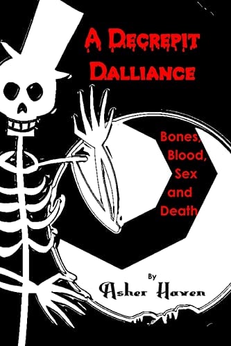 A Decrepit Dalliance Bones, Blood, Sex, and Death