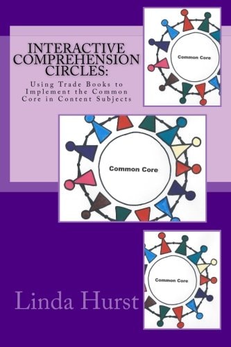 Interactive Comprehension Circles Using Trade Books to Implement the Common Core in Content Subjects