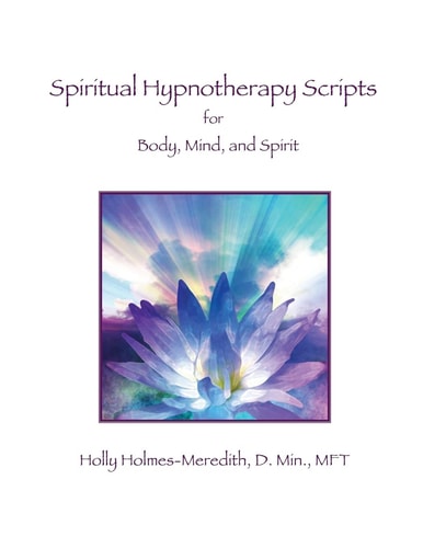 Spiritual Hypnotherapy Scripts For Body, Mind, and Spirit