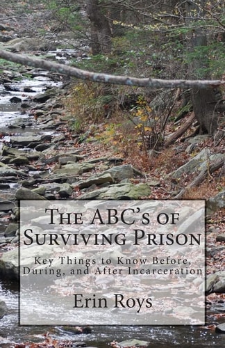 The ABC's of Surviving Prison Key Things to Know Before, During, and After Incarceration