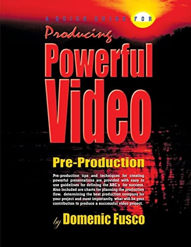 A Quick Guide for Producing Powerful Video The Basics for Producing Powerful Video