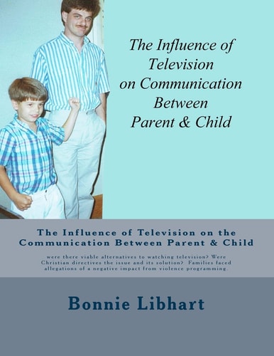 The Influence of Television on the Communication Between Parent and Child Were There Viable Alternatives to Watching Television? Were Christian Directives the Issue and Its Solution? Families Faced Allegations of a Negative Impact from Violence Programmin