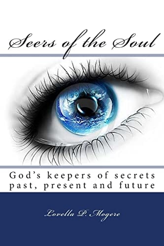 Seer's of the Soul God Keepers of Secrets Past, Present and Future