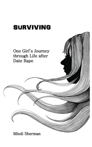 Surviving One Girl's Journey Through Life After Date Rape