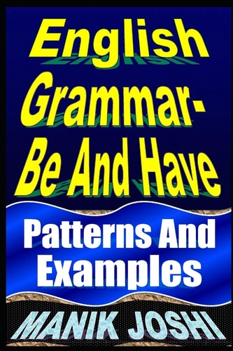 English Grammar- Be and Have Patterns and Examples